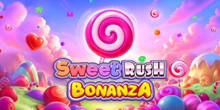 Cara Jitu Menang Terus di Slot Sweet Rush Bonanza